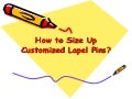 How to Size Up Customized Lapel Pins