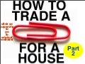 How to Trade a Red Paperclip for a House - Part 2