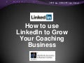 How to use LinkedIn to Grow Your Coaching Business