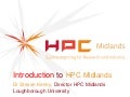 HPC Midlands Launch - Introduction to HPC Midlands