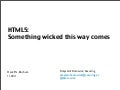 Html5: something wicked this way comes - HackPra