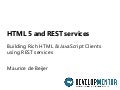 Building rich HTML 5 clients using REST services