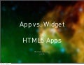 App vs. Widget, HTML5 Apps -  cross platform