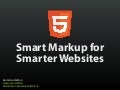 HTML5 Smart Markup for Smarter Websites [FoWD NYC 2011]