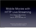 Mobile Movies with HTTP Live Streaming (CocoaConf Columbus, Aug &rsquo;12)