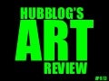 Hubblog's Art Review