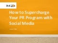 How to Supercharge Your PR Program with Social Media