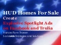 HUD Homes for Sale - Create Explosive Spotlight Ads on Facebook and Trulia