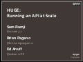 Huge: Running an API at Scale