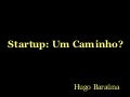 Startup, um caminho?