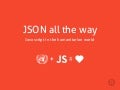 JSON all the way