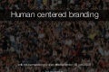 Human Centered Branding