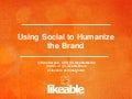 Using Social to Humanize the Brand (OMMA Global 2012)