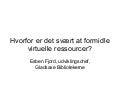 Hvorfor er det svært at formidle virtuelle res