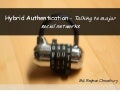 Hybrid authentication - Talking To Major Social Networks