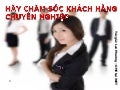 HÃY CHĂM SÓC KHÁCH HÀNG CHUYÊN NGHIỆP