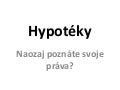 Hypotéky: Naozaj poznáte svoje práva?