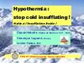 Hypothermia:  stop cold insufflating