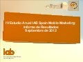 IV Estudio Anual IAB Spain Mobile Marketing: Informe de Resultados Septiembre de 2012 (iAB Spain) -SEP12