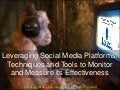 Leveraging Social Media Platforms; Techniques and Tools to Monitor and Measure its Effectiveness  - IABC Cleveland Technology Petting Zoo – April 14, 2011