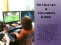 I am 5 but 21st century learner 2