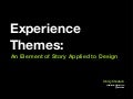 Experience Themes: An Element of Story Applied to Design