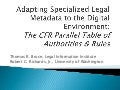 Bruce, T. R., and Richards, R. C. (2011). Adapting Specialized Legal Metadata to the Digital Environment: The Code of Federal Regulations Parallel Table of Authorities and Rules. Paper presented at ICAIL 2011: The 13th International Conference on Artifici