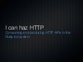 I can haz HTTP - Consuming and producing HTTP APIs in the Ruby ecosystem