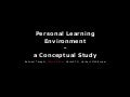 Personal Learning Environment - a Conceptual Study