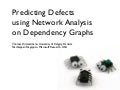 Predicting Defects using Network Analysis on Dependency Graphs