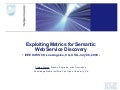Exploiting Metrics for Semantic Web Service Discovery