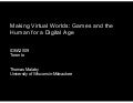 Making Virtual Worlds: Games and the Human for a Digital Age (IDEA 2009 Presentation)