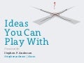 Ideas You Can Play With