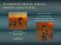 Identity and Culture in Virtual Worlds