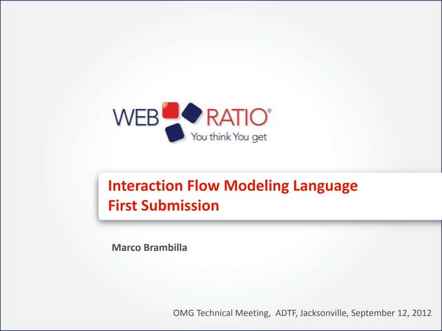 Interaction Flow Modeling Language (IFML)  First Submission at OMG 