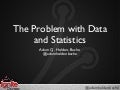 Ignite Charlotte 1: The Problem with Data and Statistics by Adam Q. Holden-Bache
