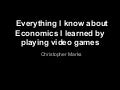 Everything I know about Economics I learned by playing video games