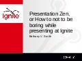 Ignite Raleigh : Presentation Zen or How to not be be boring while presenting at Ignite Raleigh