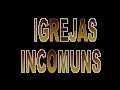 Igrejas Incomuns Uncommon Churches