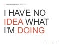 I have no idea what I'm doing