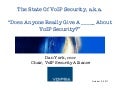 The State of VoIP Security, a.k.a. “Does Anyone Really Give A _____ About VoIP Security?"