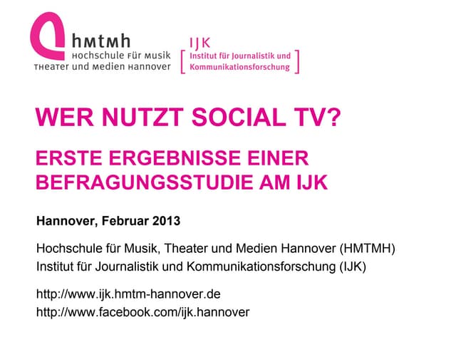Wer nutzt Social TV? - Befragung des Instituts für Journalistik und Kommunikationsforschung (IJK) der Hochschule für Musik, Theater und Medien Hannover (HMTMH)
