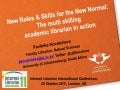 New Roles & Skills for the New Normal: The multi skilling academic librarian in action