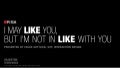 I May Like You, But I&rsquo;m Not In LIke With You - Chloe Gottlieb, R/GA