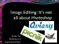Image editing: It's not all about photoshop