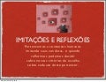 Imitações e reflexões