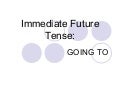 Immediate future