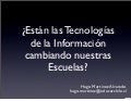 ¿Están las tecnologías de la información cambiando nuestras escuelas (I Parte)?