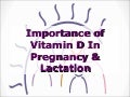 Importance of vitamin d in pregnancy and lactation
