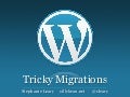 Tricky Migrations